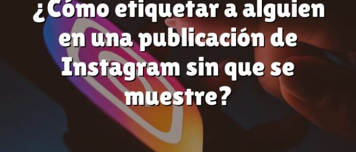 "Etiquetar a alguien con número oculto en redes sociales: Trucos infalibles" - Título SEO optimizado para un artículo