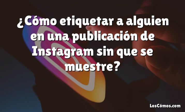 "Etiquetar a alguien con número oculto en redes sociales: Trucos infalibles" - Título SEO optimizado para un artículo